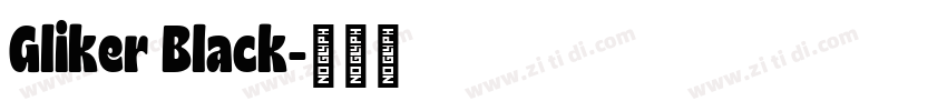 Gliker Black字体转换 Gliker Black字体转换